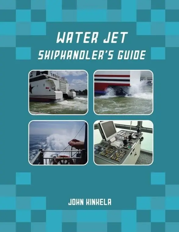 Water Jet Shiphandler’s Guide by John Kinkela